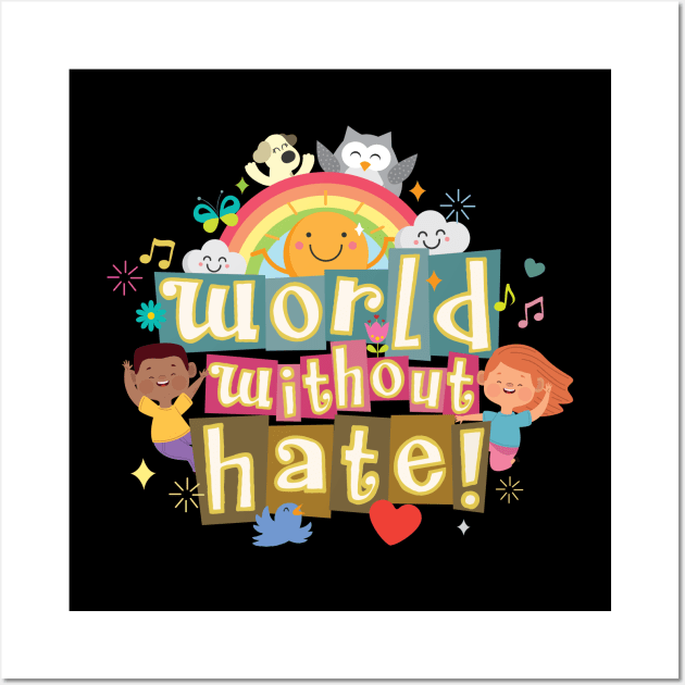 World Without Hate by © Buck Tee Originals Wall Art by Buck Tee